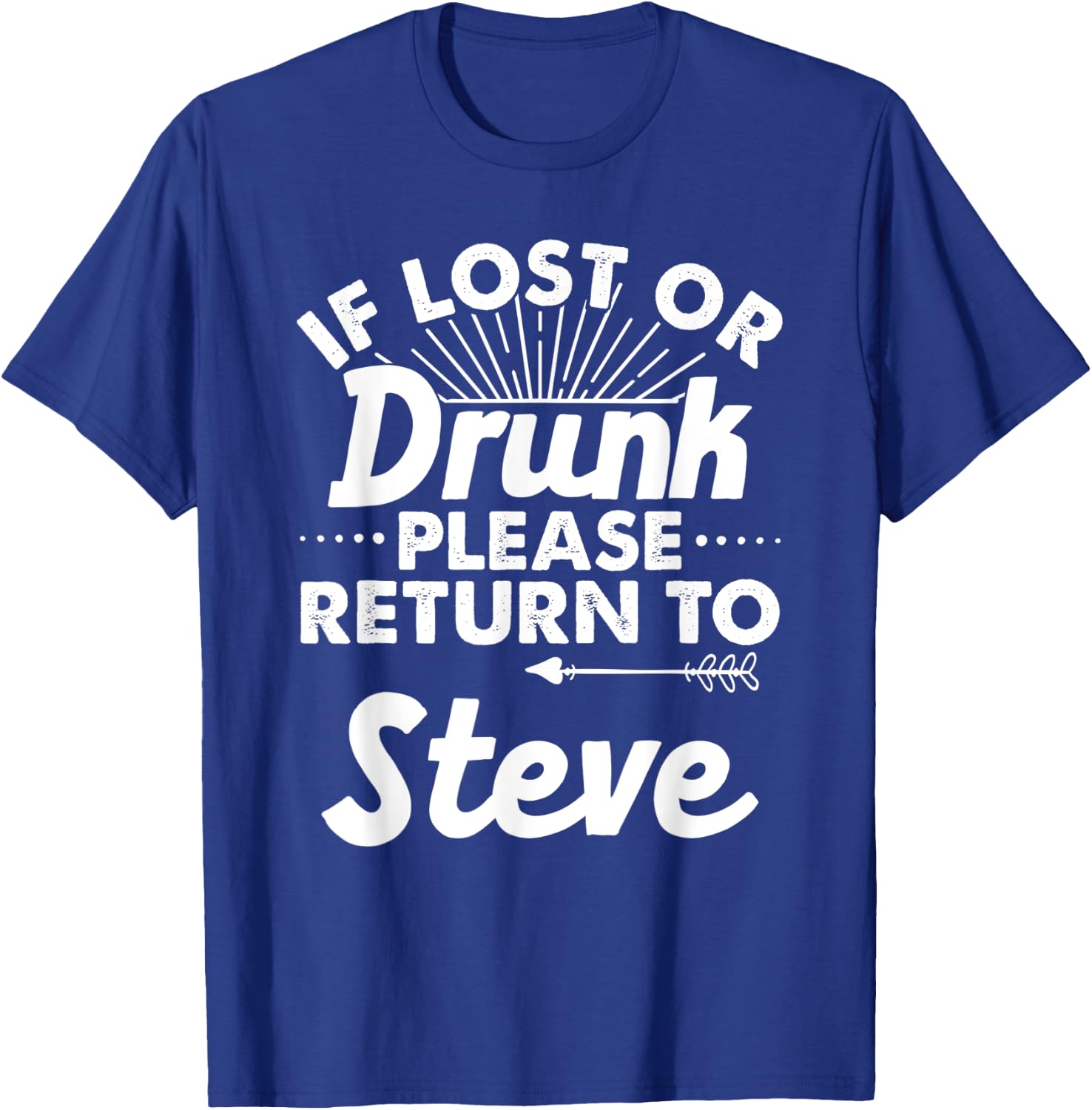 If Lost Or Drunk Please Return To STEVE Gift Name Men T-Shirt - T-Shirt | Royal