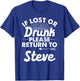 If Lost Or Drunk Please Return To STEVE Gift Name Men T-Shirt - T-Shirt | Royal