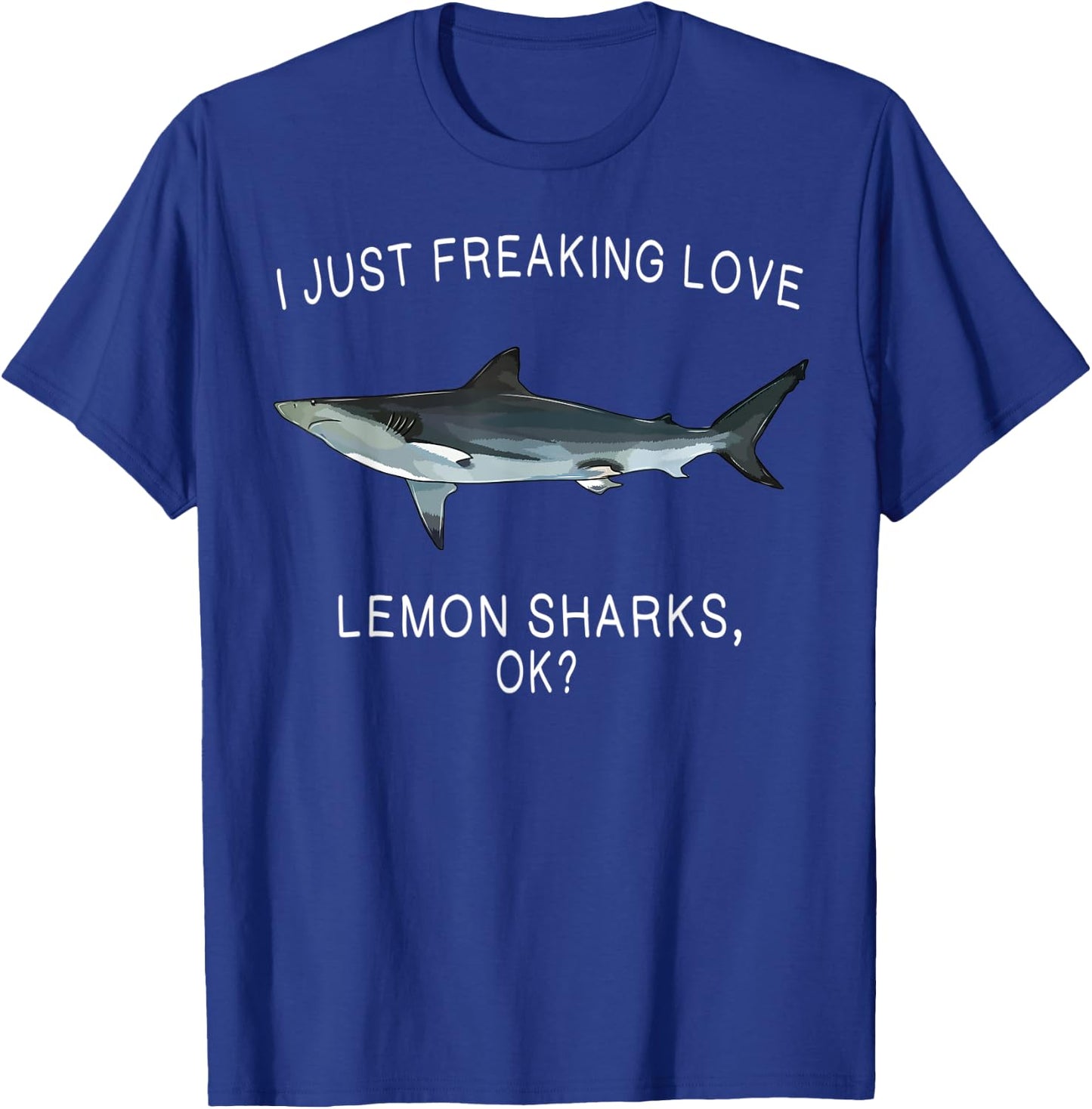 Funny I Just Freaking Love Lemon Shark Ok? Shark T-Shirt - T-Shirt | Royal