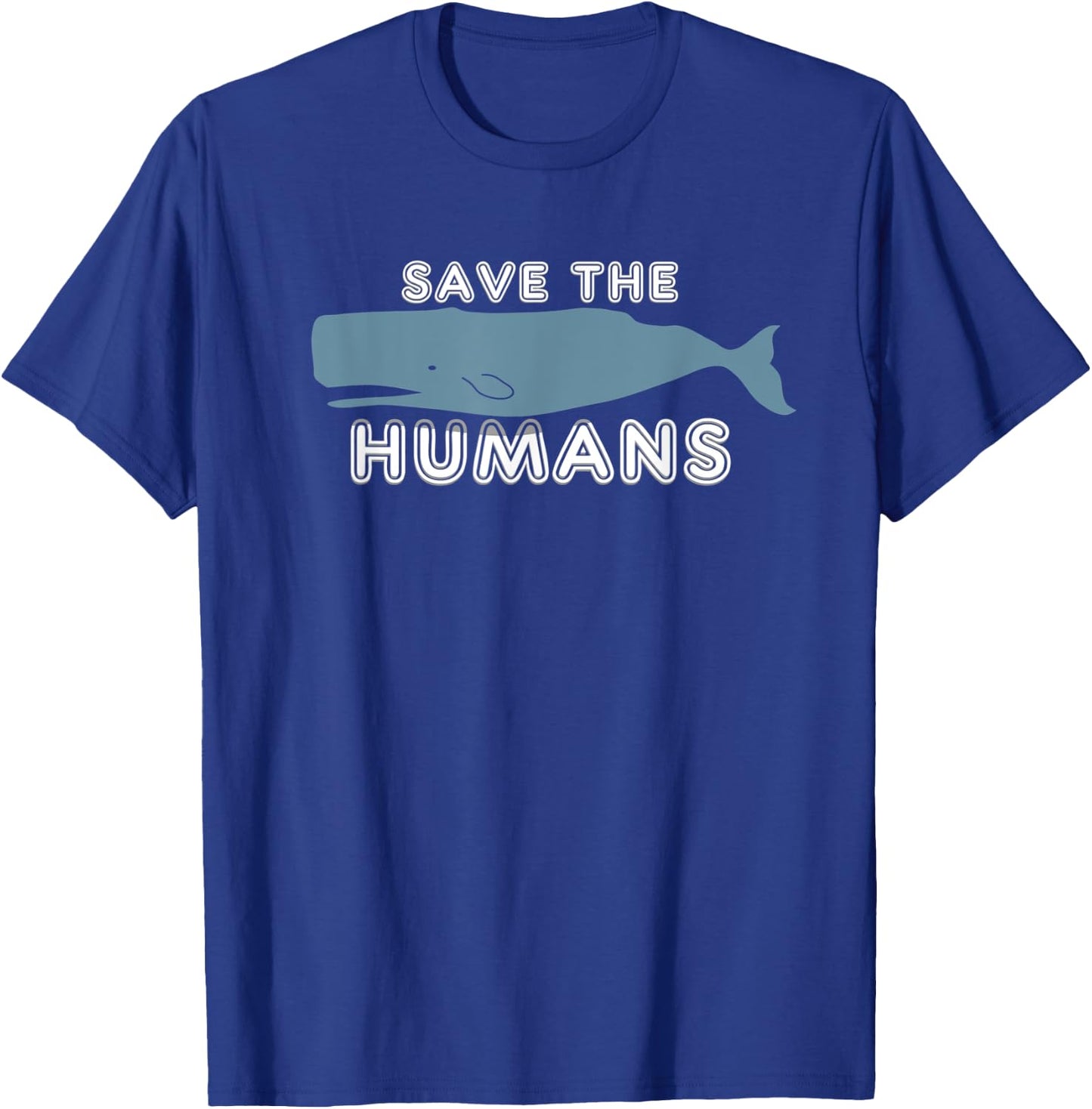 Save The Humans Environment Whale Earth Day Irony Gift T-Shirt - T-Shirt | Royal
