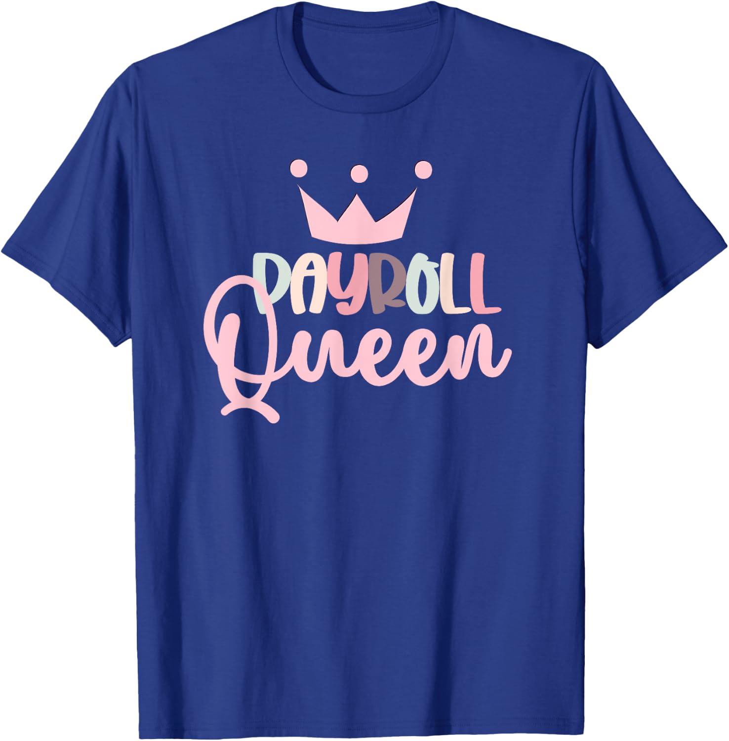 Payroll Queen Payroll Lady Funny Payroll Manager Payroll T-Shirt - T-Shirt | Royal
