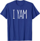 I Yam Shirt She's My Sweet Potato Matching Thanksgiving Day T-Shirt - T-Shirt | Royal