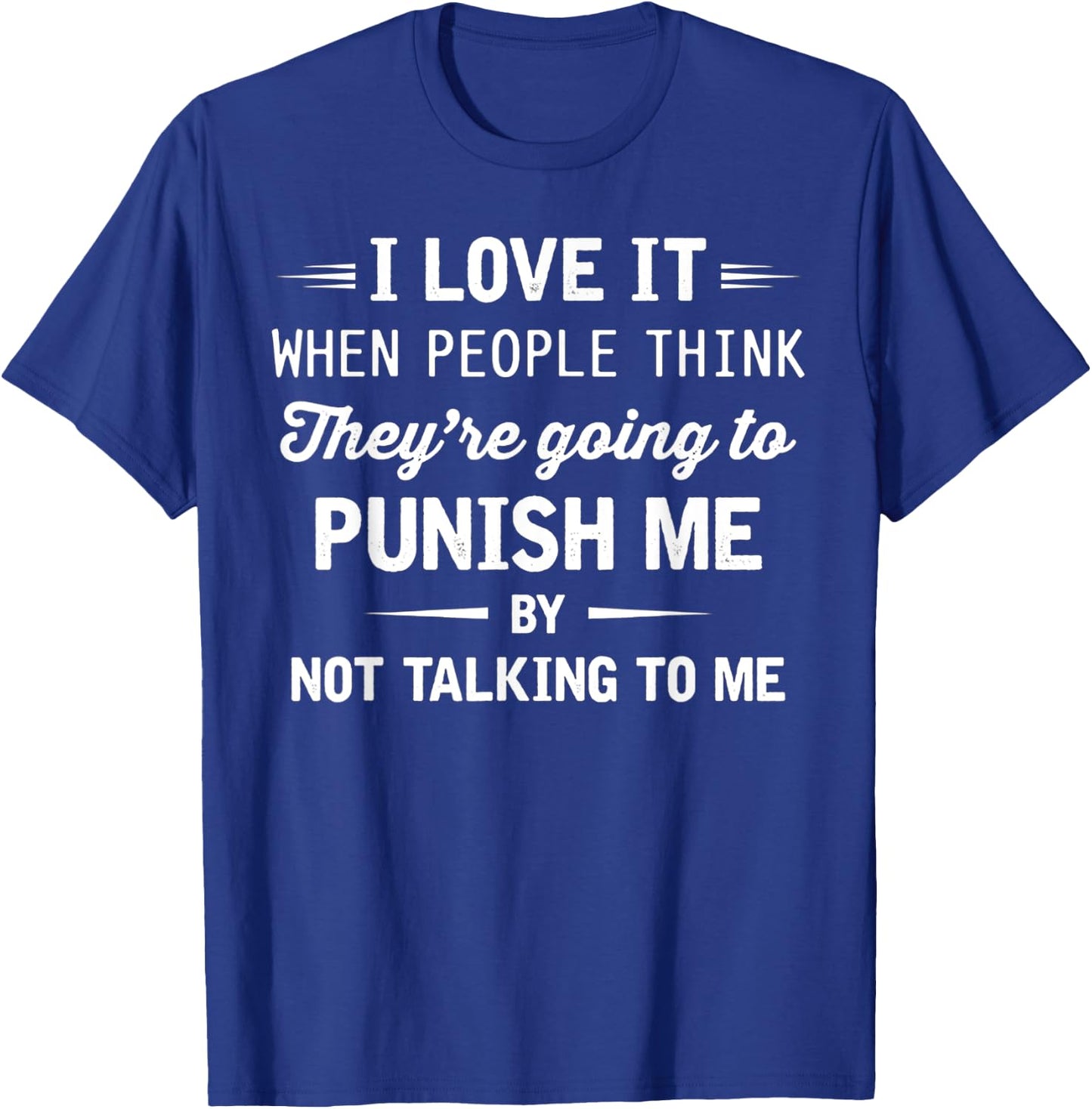 I Love It When People Think They're Going To Punish Me T-Shirt - T-Shirt | Royal