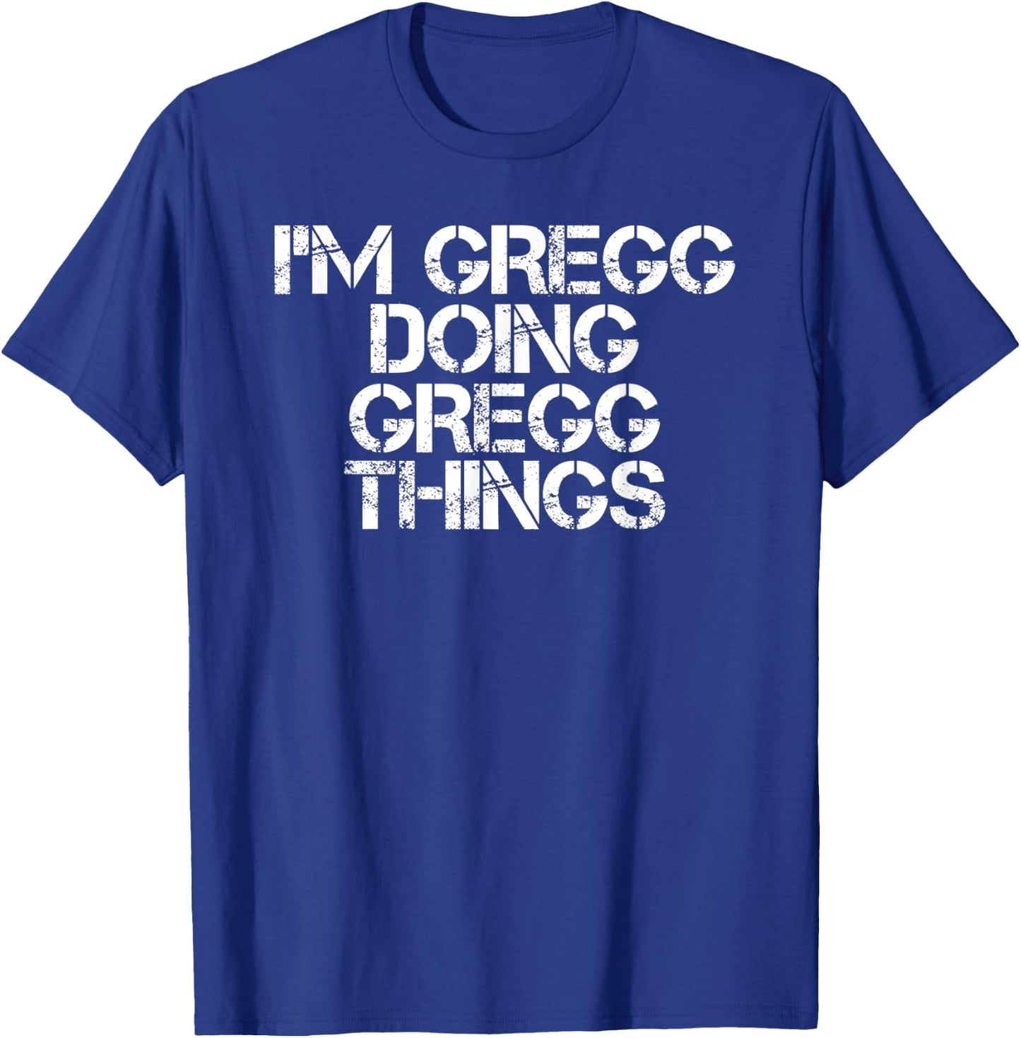 I'M GREGG DOING GREGG THINGS Funny Birthday Name Gift T-Shirt - T-Shirt | Royal
