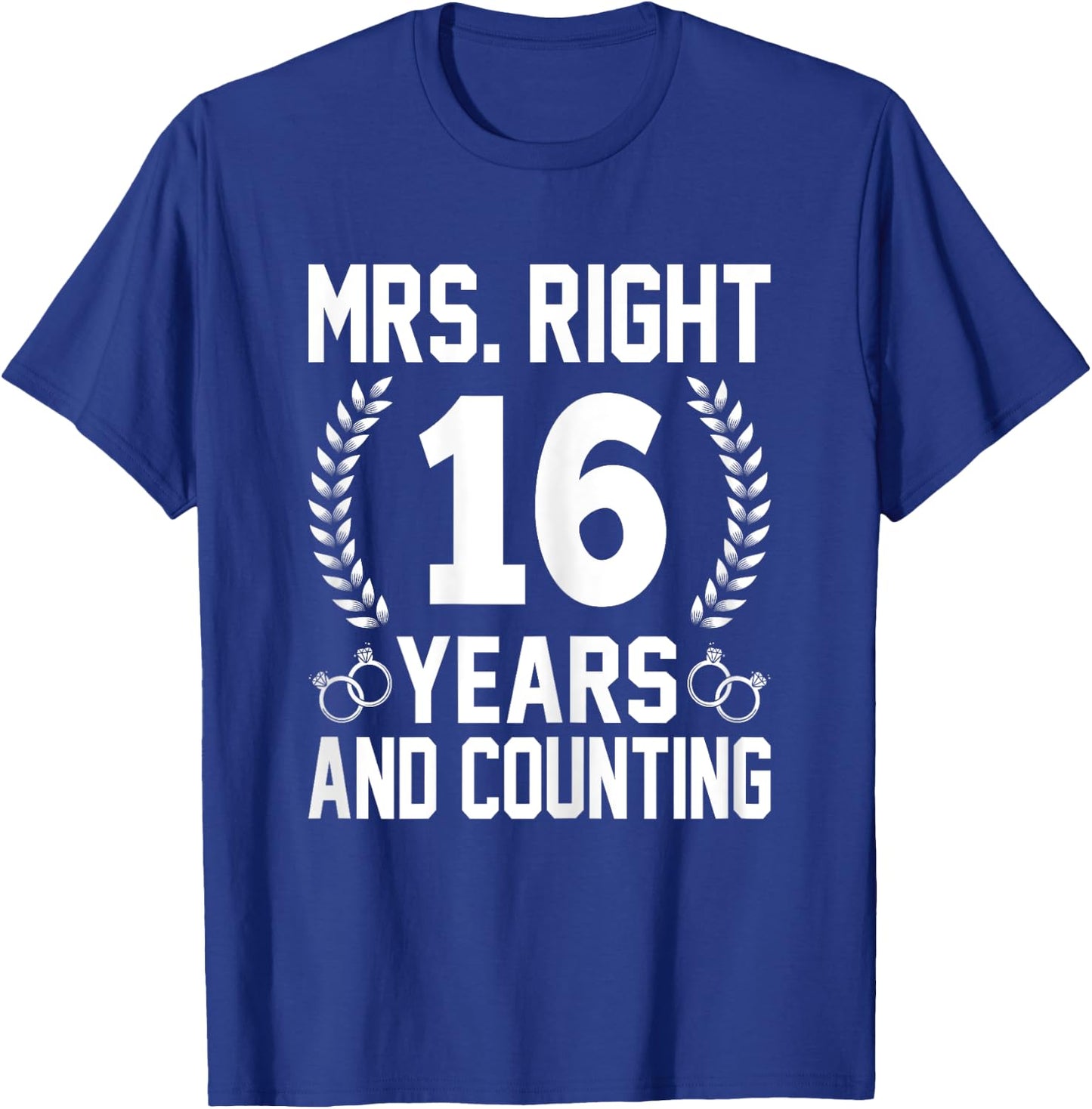 Mrs. Right 16 Years and Counting - 16th Wedding Anniversary T-Shirt - T-Shirt | Royal
