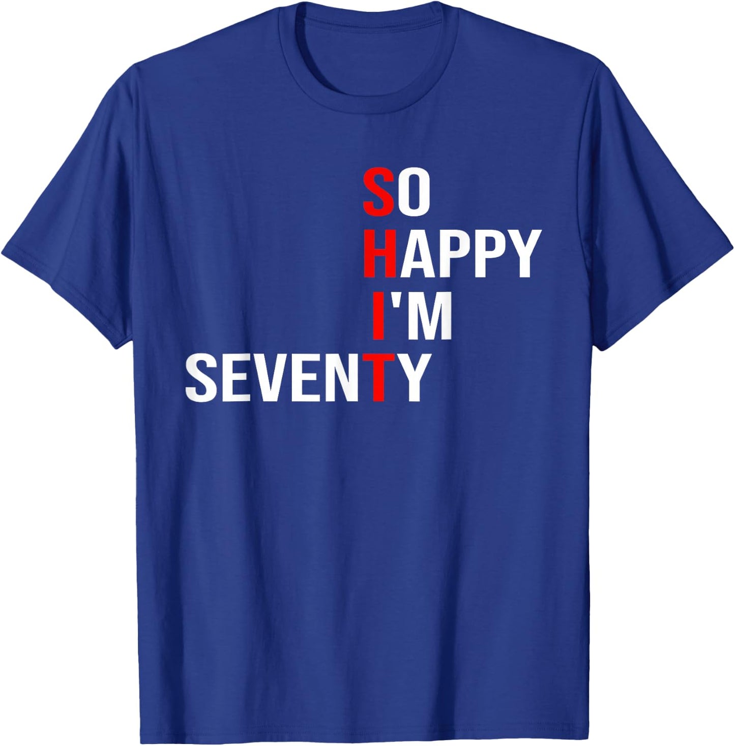 So Happy I'm Seventy Funny 70 Years Old 70th Birthday Gifts T-Shirt - T-Shirt | Royal