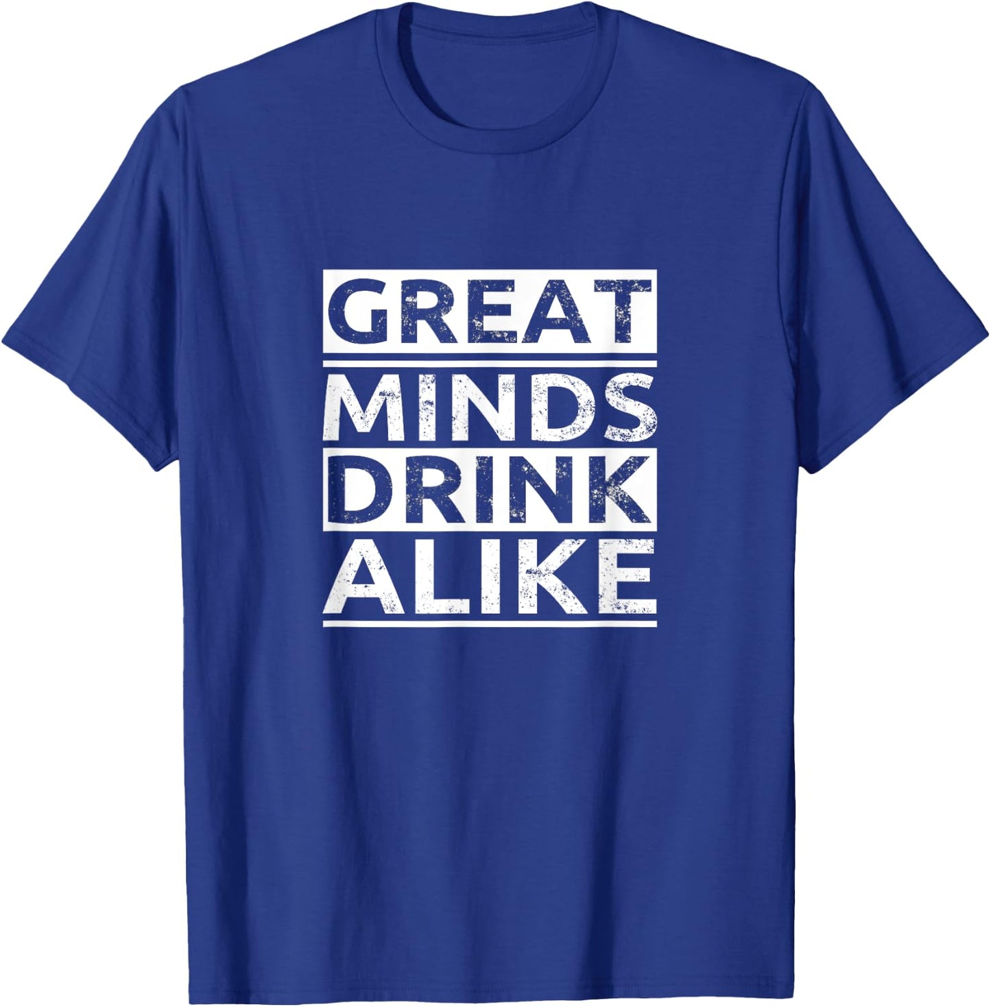 Great Minds Drink Alike T-Shirt - T-Shirt | Royal