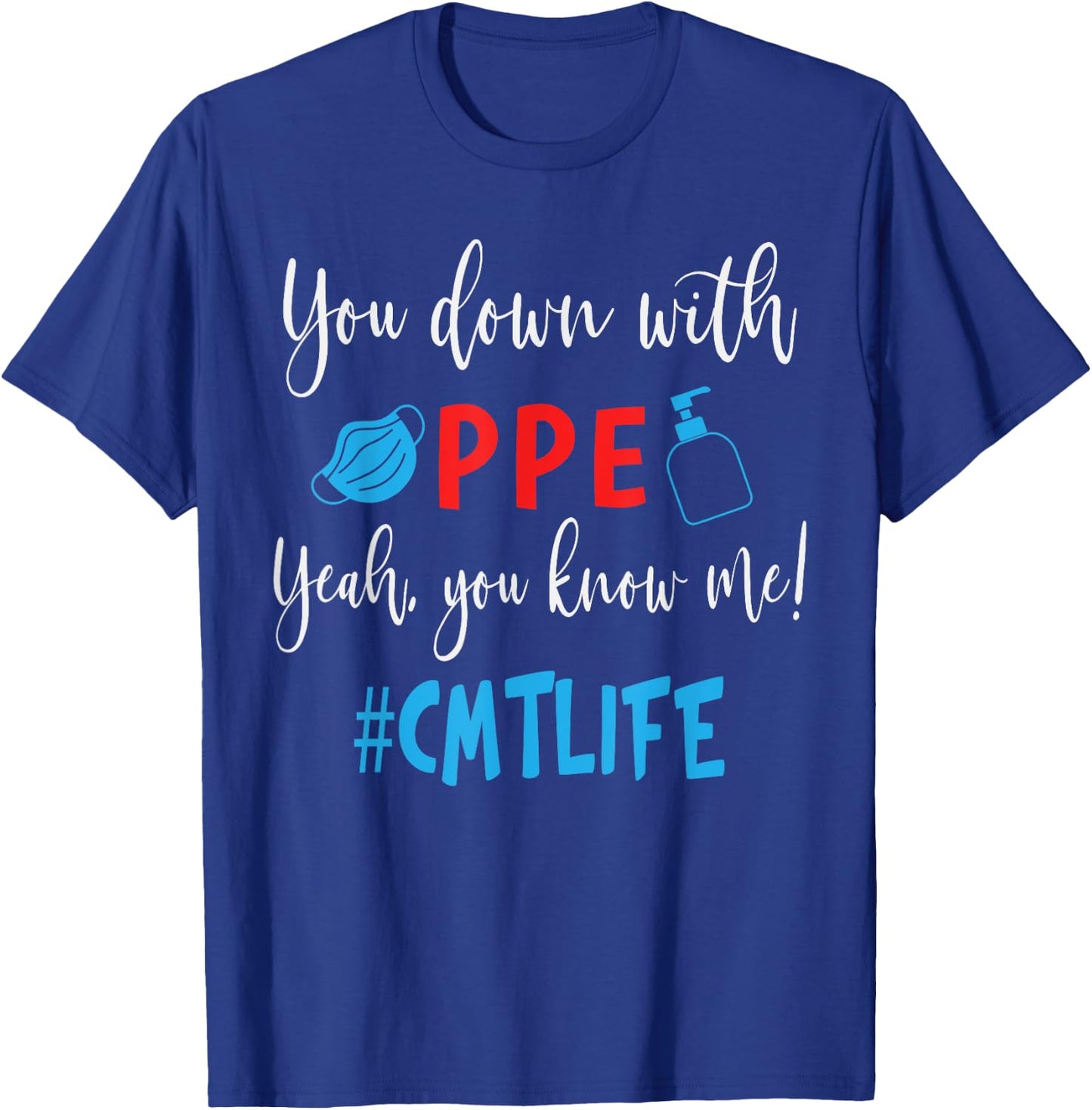 Funny You Down With PPE Yeah You Know Me CMT Life T-Shirt - T-Shirt | Royal