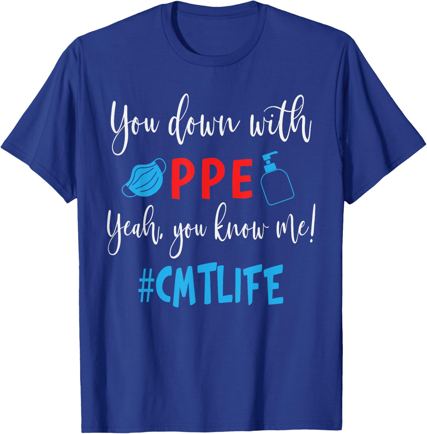 Funny You Down With PPE Yeah You Know Me CMT Life T-Shirt - T-Shirt | Royal