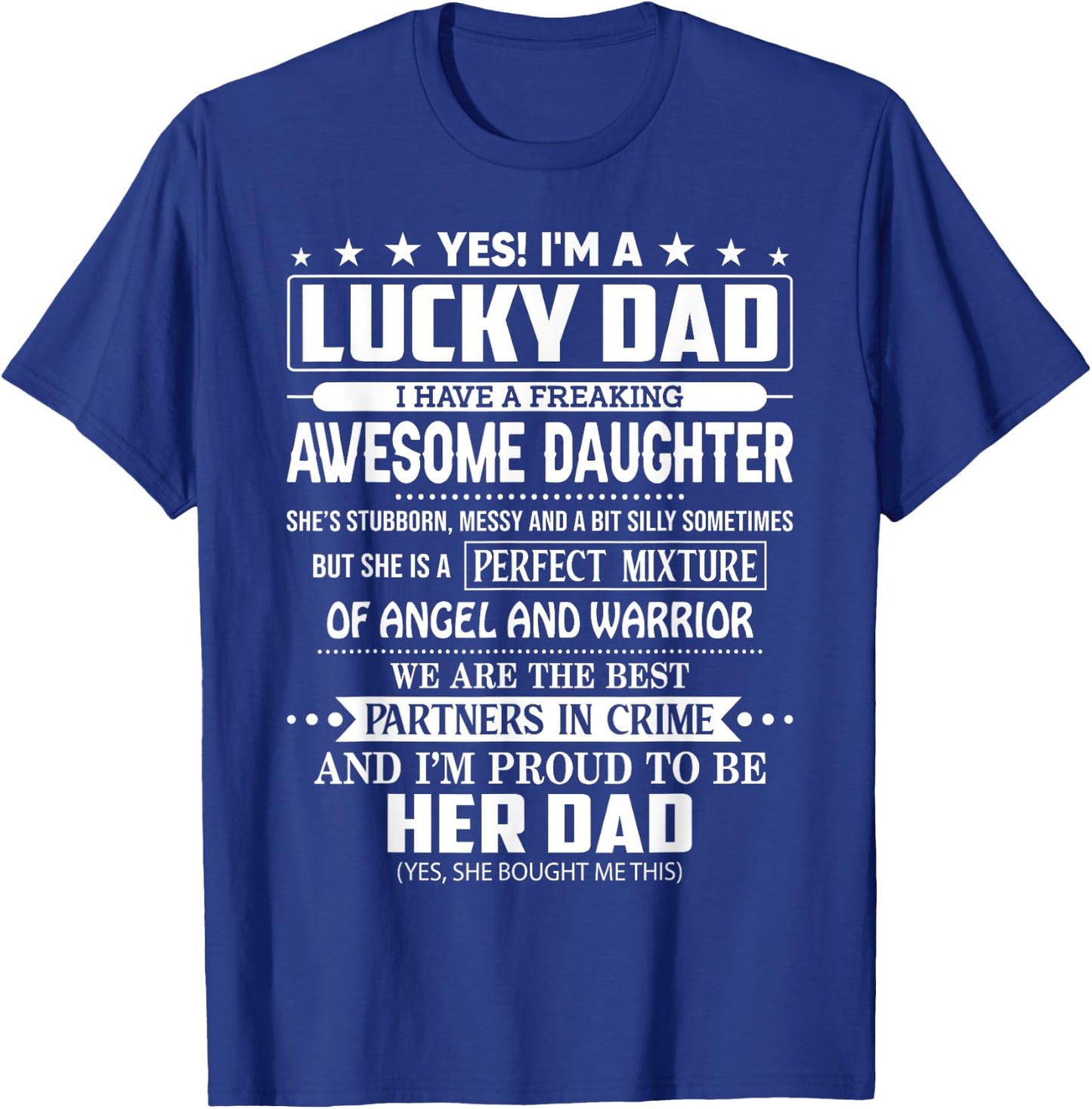 Yes I'm a lucky dad I have a freaking awesome daughter T-Shirt - T-Shirt | Royal
