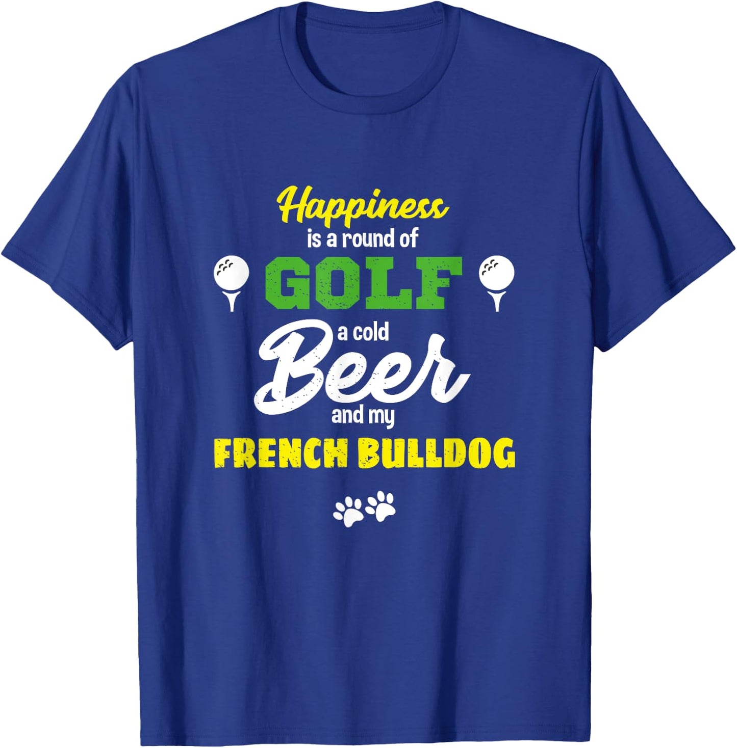 Happiness Golf Beer And My French Bulldog Humor T-Shirt - T-Shirt | Royal