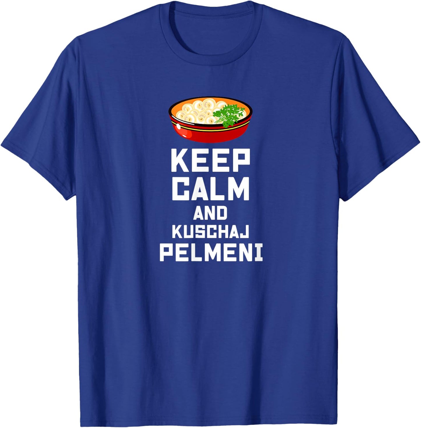 Russian Keep Calm eat Pelmeni Funny Russian Saying Quote T-Shirt - T-Shirt | Royal