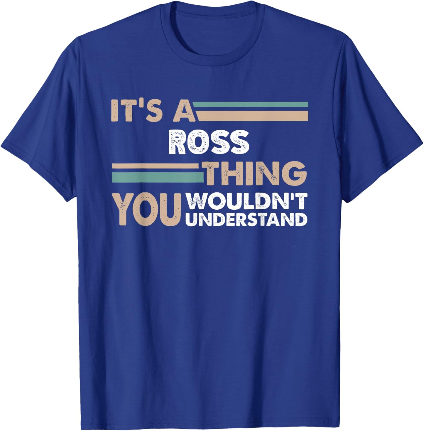 It's A Ross Thing You Wouldn't Understand Family Name T-Shirt - T-Shirt | Royal