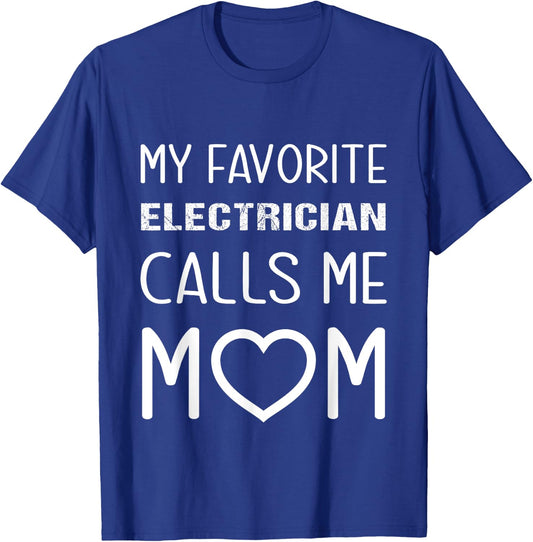My Favorite Electrician Calls Me Mom Proud Mother Son Mama T-Shirt - T-Shirt | Royal