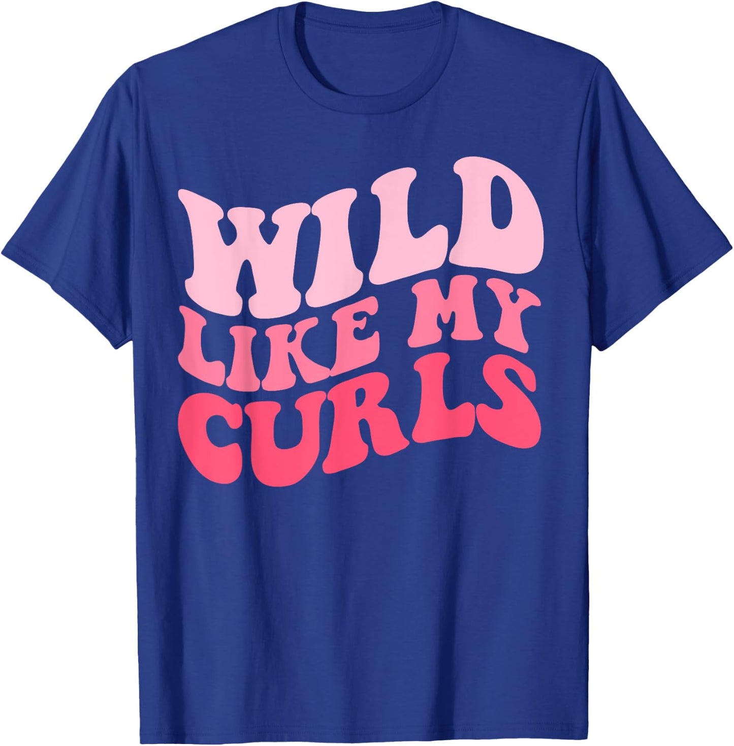 Toddler Girls Wild Like My Curls Funny Curly Hair Groovy T-Shirt - T-Shirt | Royal