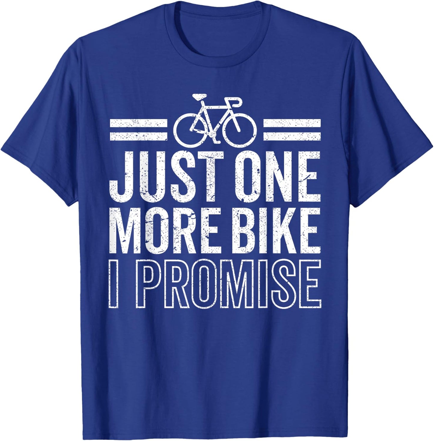 Funny Just One More Bike I Promise Cycling Cyclist Riding T-Shirt - T-Shirt | Royal