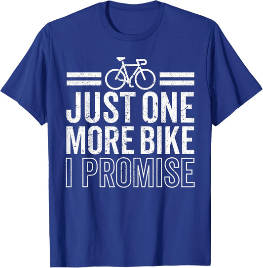 Funny Just One More Bike I Promise Cycling Cyclist Riding T-Shirt - T-Shirt | Royal
