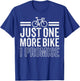 Funny Just One More Bike I Promise Cycling Cyclist Riding T-Shirt - T-Shirt | Royal
