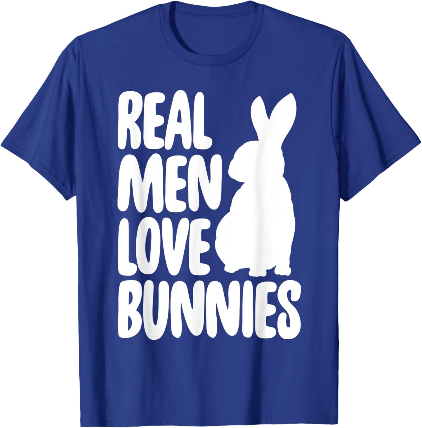Funny Real Men Love Bunnies Shirt Bunny Lovers Gifts T-Shirt - T-Shirt | Royal