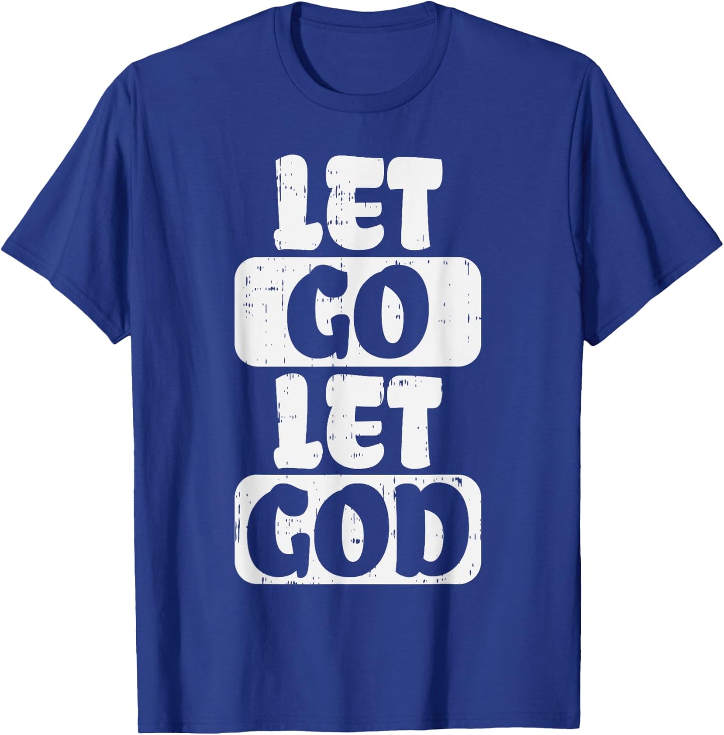 Let Go Let God Jesus Faith Quote Religious Christian Gift T-Shirt - T-Shirt | Royal