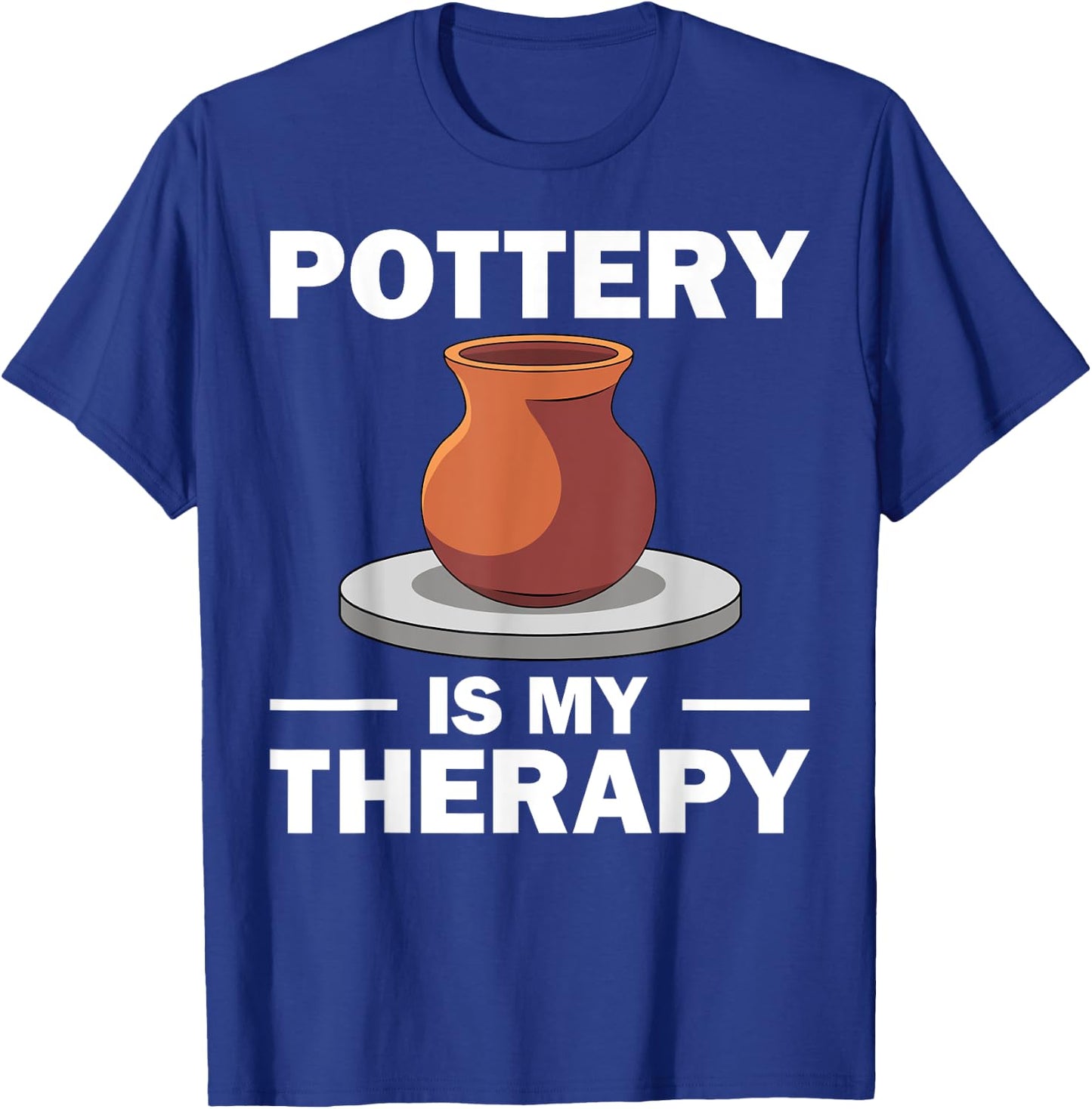 Funny Pottery Gift Women Pottery Artist Cool Potter T-Shirt - T-Shirt | Royal