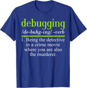 Debugging Being Detective in Crime Movie Top Coding Computer T-Shirt - T-Shirt | Royal