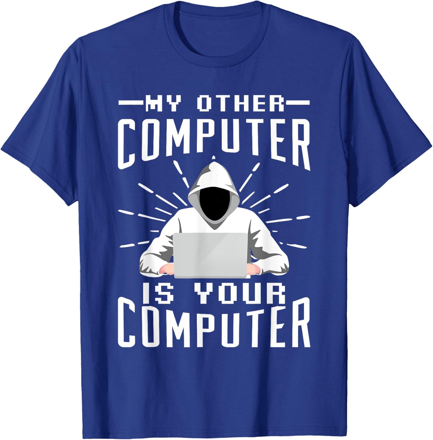 My Other Computer Is Your Computer T-Shirt - T-Shirt | Royal