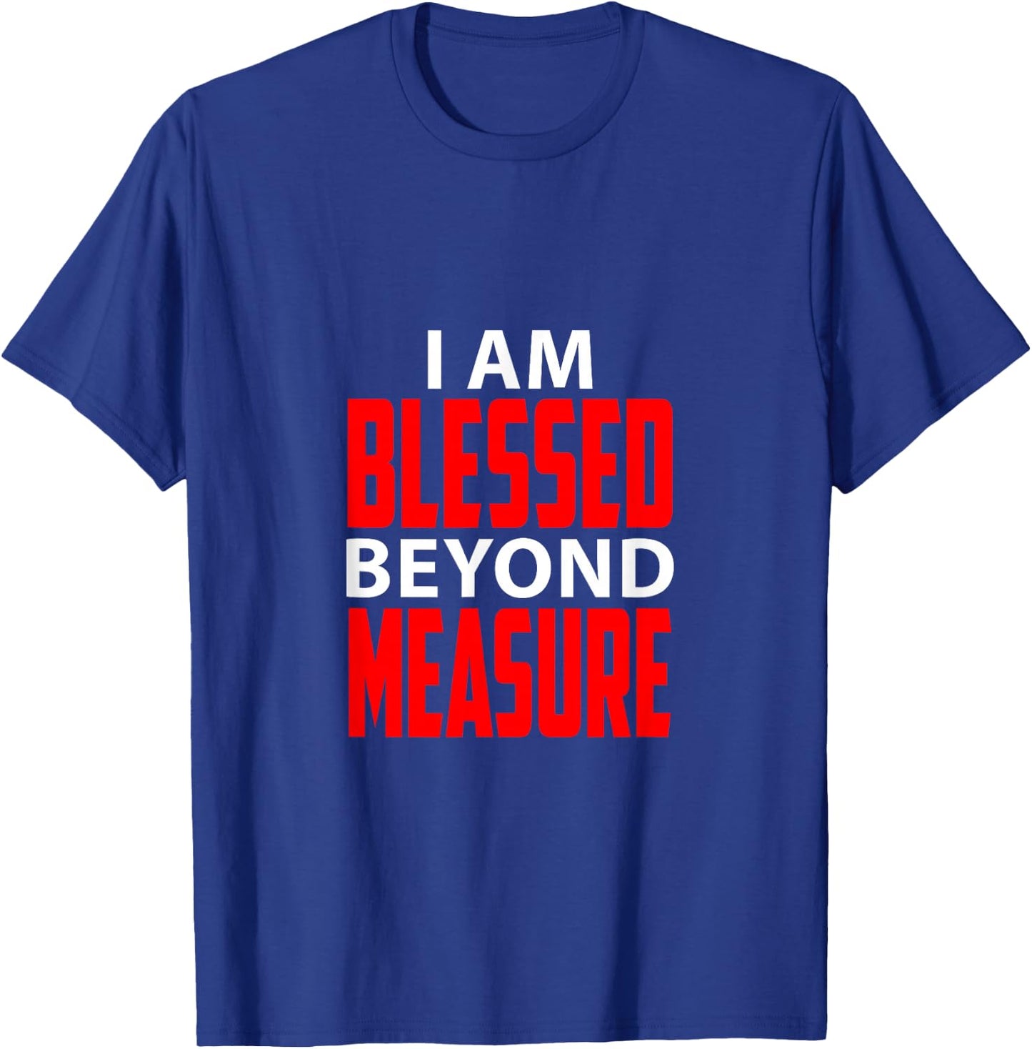 Christian I am blessed beyond measure T-Shirt - T-Shirt | Royal