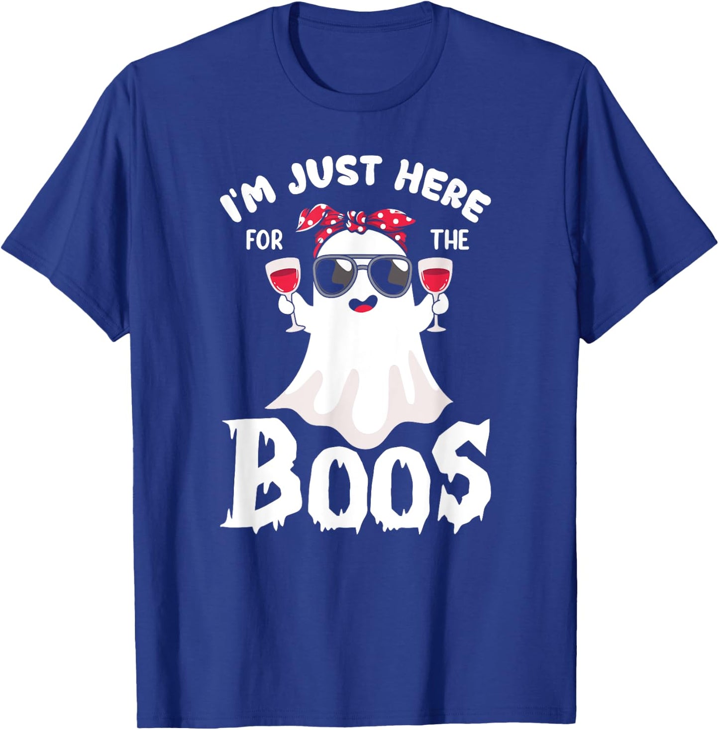Funny Halloween, Just Here for the Boos, Ghost Drinking Wine T-Shirt - T-Shirt | Royal