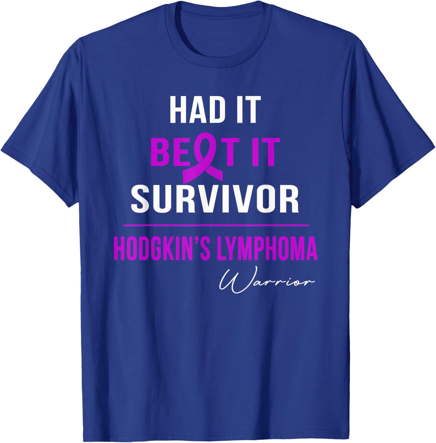 Hodgkin's Lymphoma Warrior- Had It,beat It,survivor T-Shirt - T-Shirt | Royal
