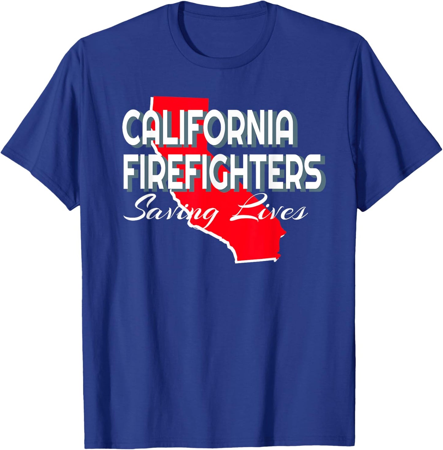 California Firefighters, Saving Lives T-Shirt - T-Shirt | Royal