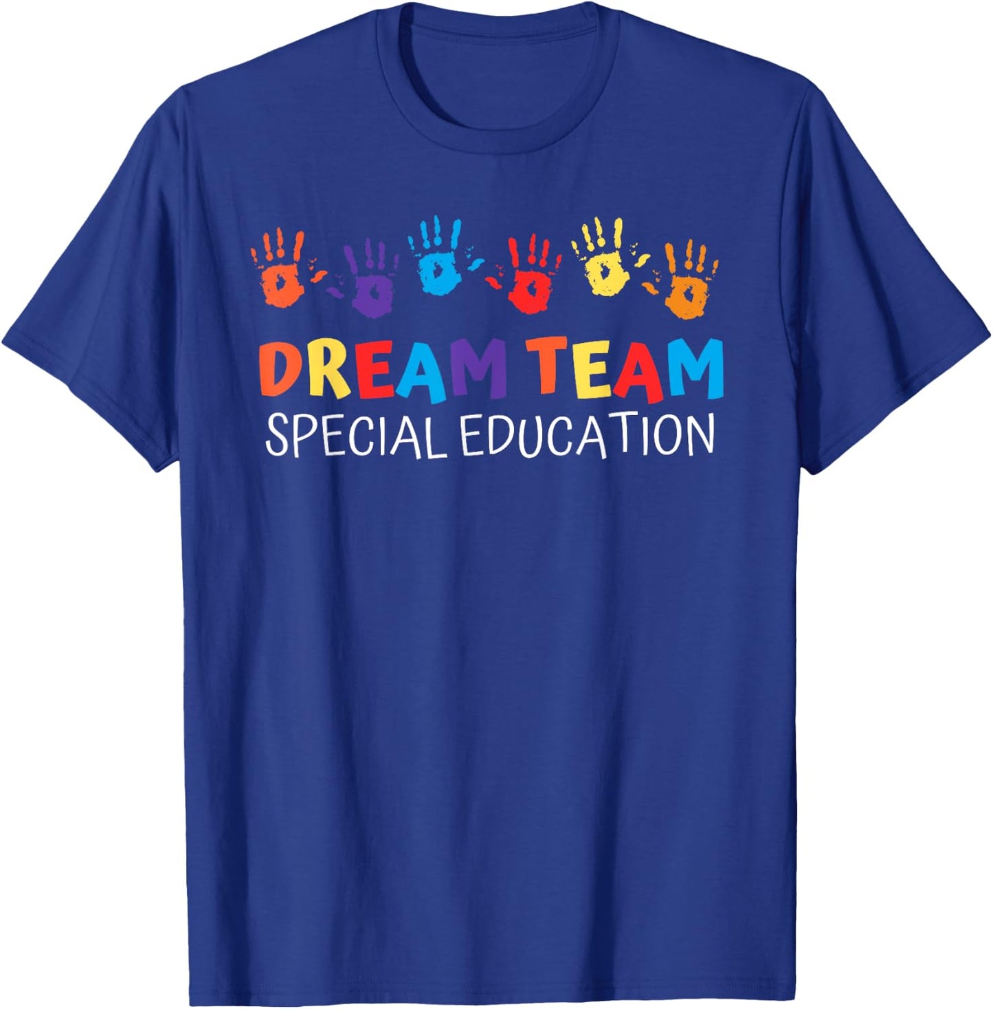 Hand Print Dream Team Special Education Teacher SPED Squad Women Girls Kids T-Shirt - T-Shirt | Royal