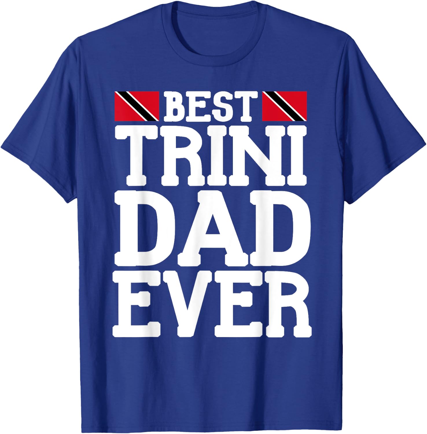 Flagcastle: Best Trini Dad Ever Father's Day Trinidad T-Shirt - T-Shirt | Royal