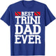 Flagcastle: Best Trini Dad Ever Father's Day Trinidad T-Shirt - T-Shirt | Royal