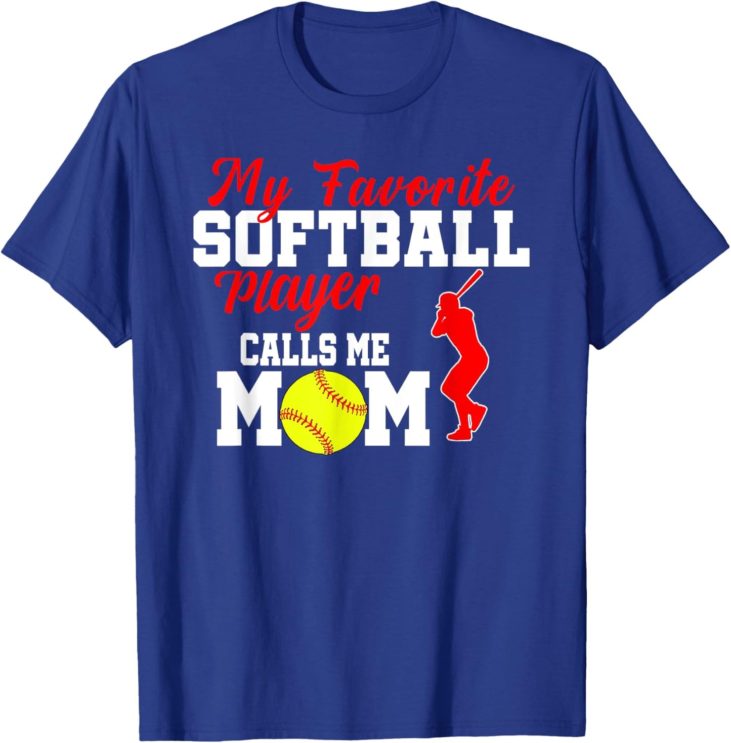 My Favorite Softball Player Calls Me Mom Funny Softball T-Shirt - T-Shirt | Royal