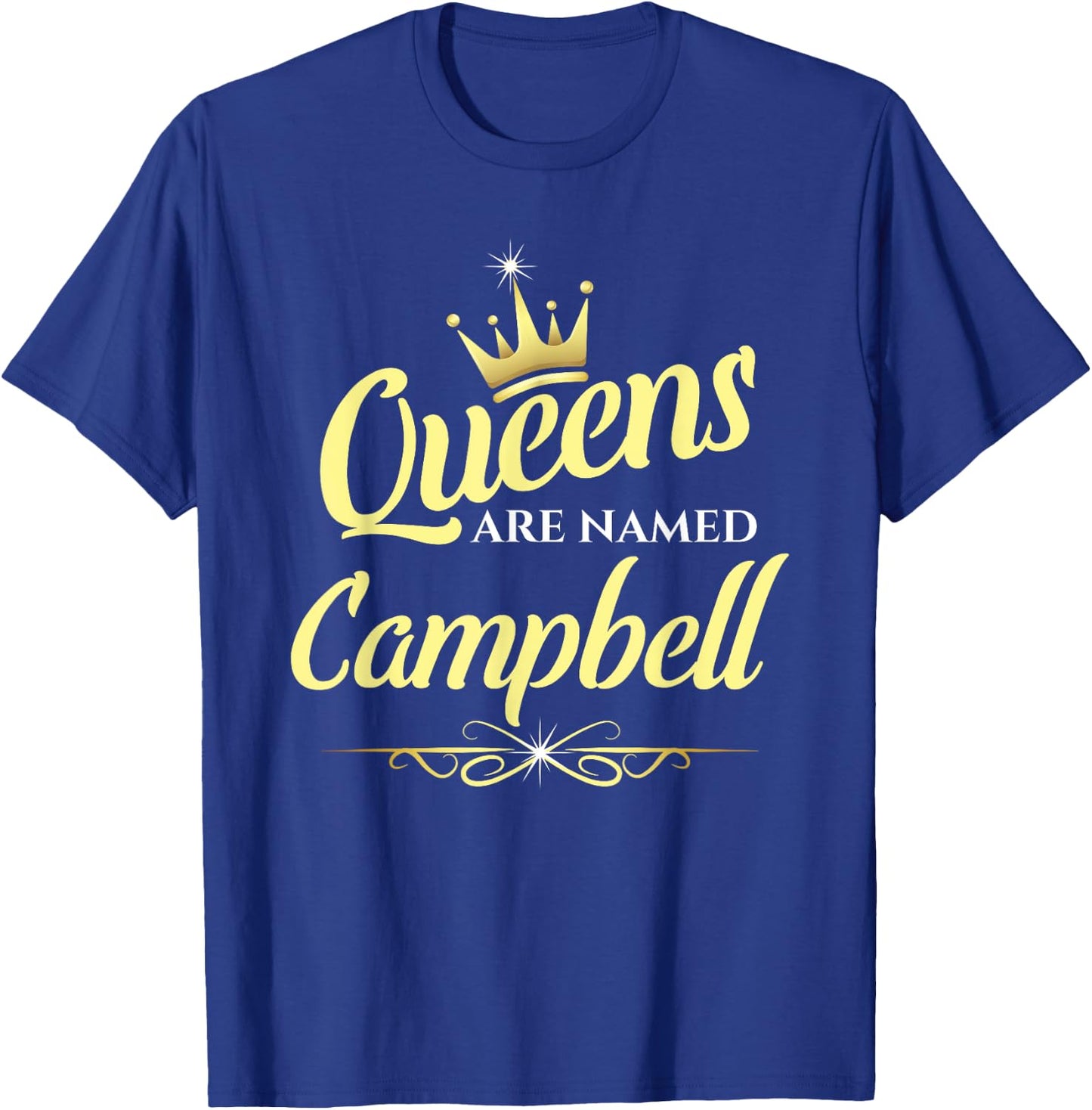 Queens Are Named Campbell T-Shirt - T-Shirt | Royal