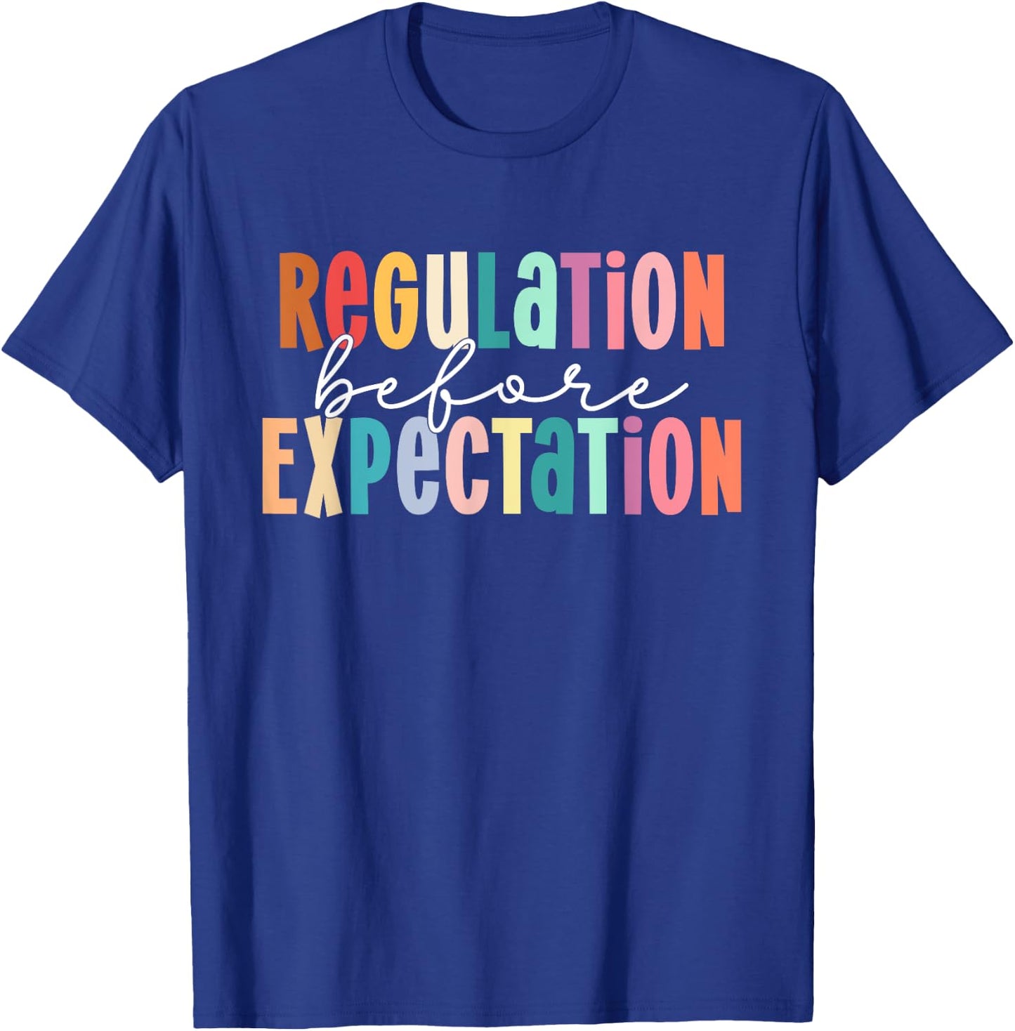 Regulation Before Expectation Autism Special Education T-Shirt - T-Shirt | Royal