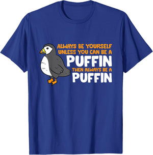 Puffin Lover Always Be Yourself Unless You Can Be A Puffin T-Shirt - T-Shirt | Royal