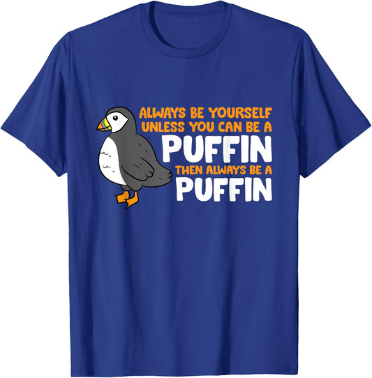 Puffin Lover Always Be Yourself Unless You Can Be A Puffin T-Shirt - T-Shirt | Royal