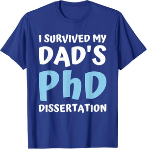 I Survived My Dad's Phd Dissertation College Graduation 2021 T-Shirt - T-Shirt | Royal
