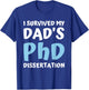 I Survived My Dad's Phd Dissertation College Graduation 2021 T-Shirt - T-Shirt | Royal