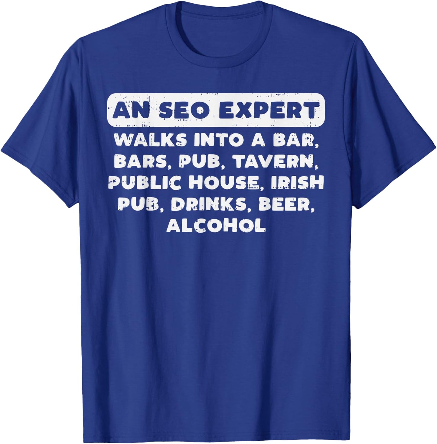 An Seo Expert Walks Funny Digital Online Marketing Joke Gift T-Shirt - T-Shirt | Royal