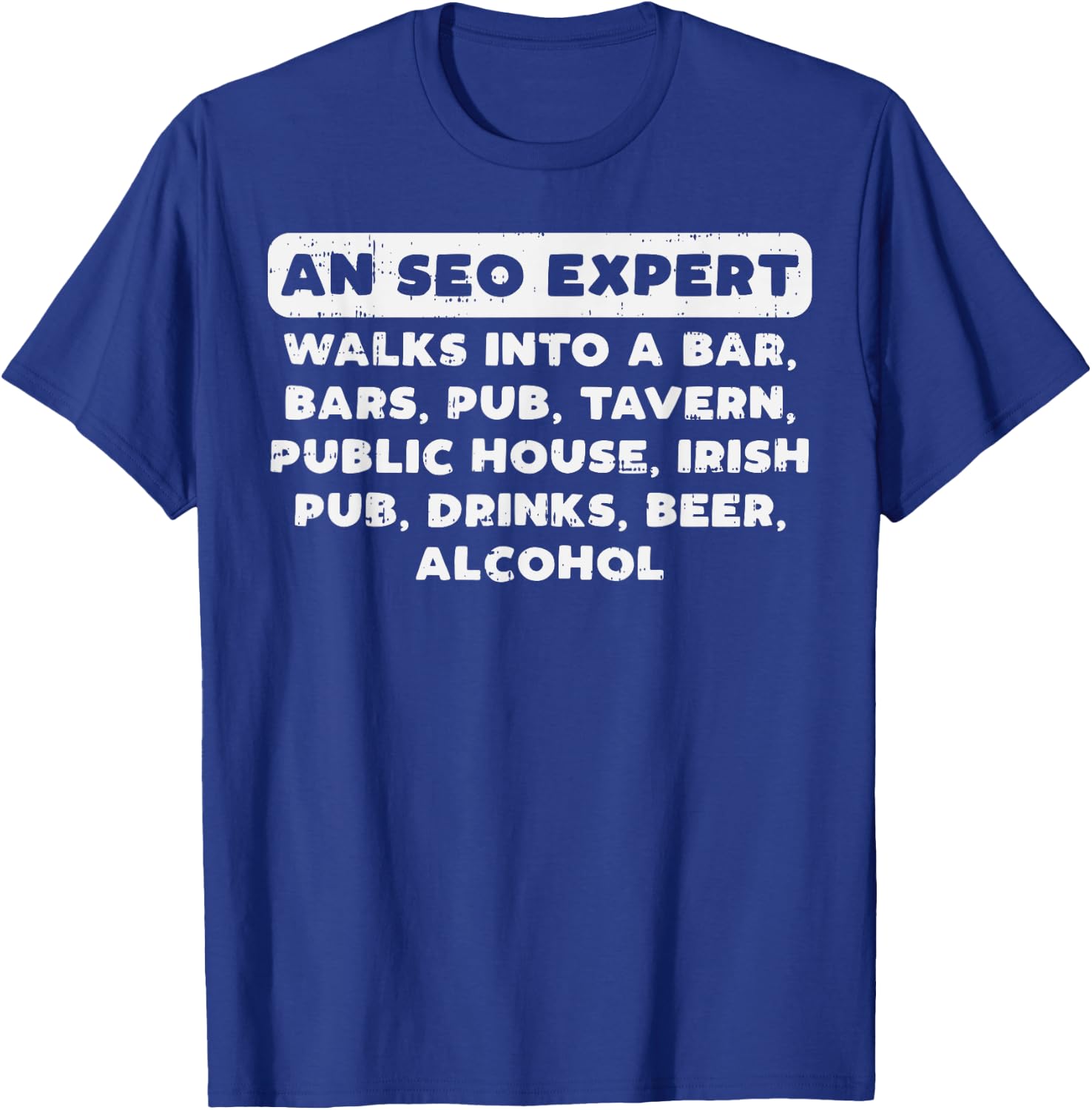 An Seo Expert Walks Funny Digital Online Marketing Joke Gift T-Shirt - T-Shirt | Royal