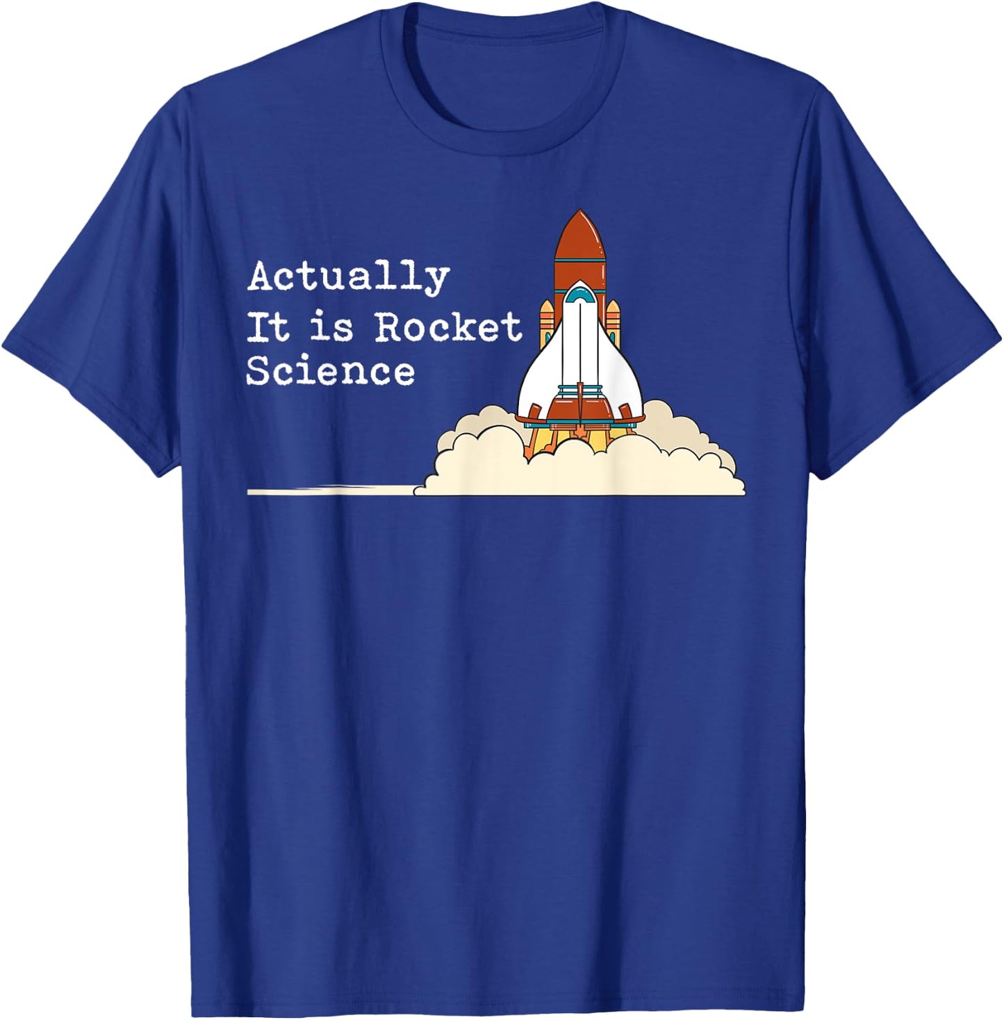 Actually It Is Rocket Science Gift Aerospace Engineering T-Shirt - T-Shirt | Royal