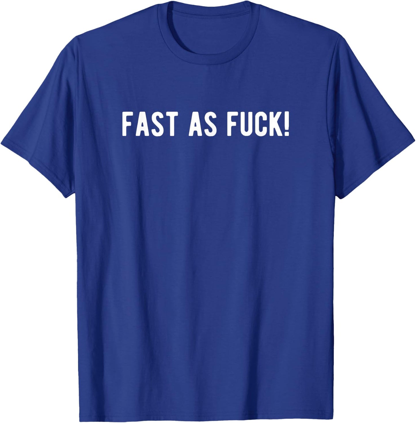 Fast As Fuck! Car Motorcycle Enthusiast Gifts T-Shirt - T-Shirt | Royal