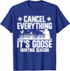 Goose Hunting Season Equipment Bird Hunter Gear Geese T-Shirt - T-Shirt | Royal