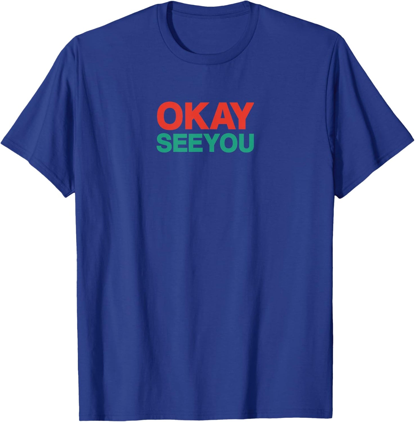 Okay See You Mr Kim Ok See You T-Shirt - T-Shirt | Royal