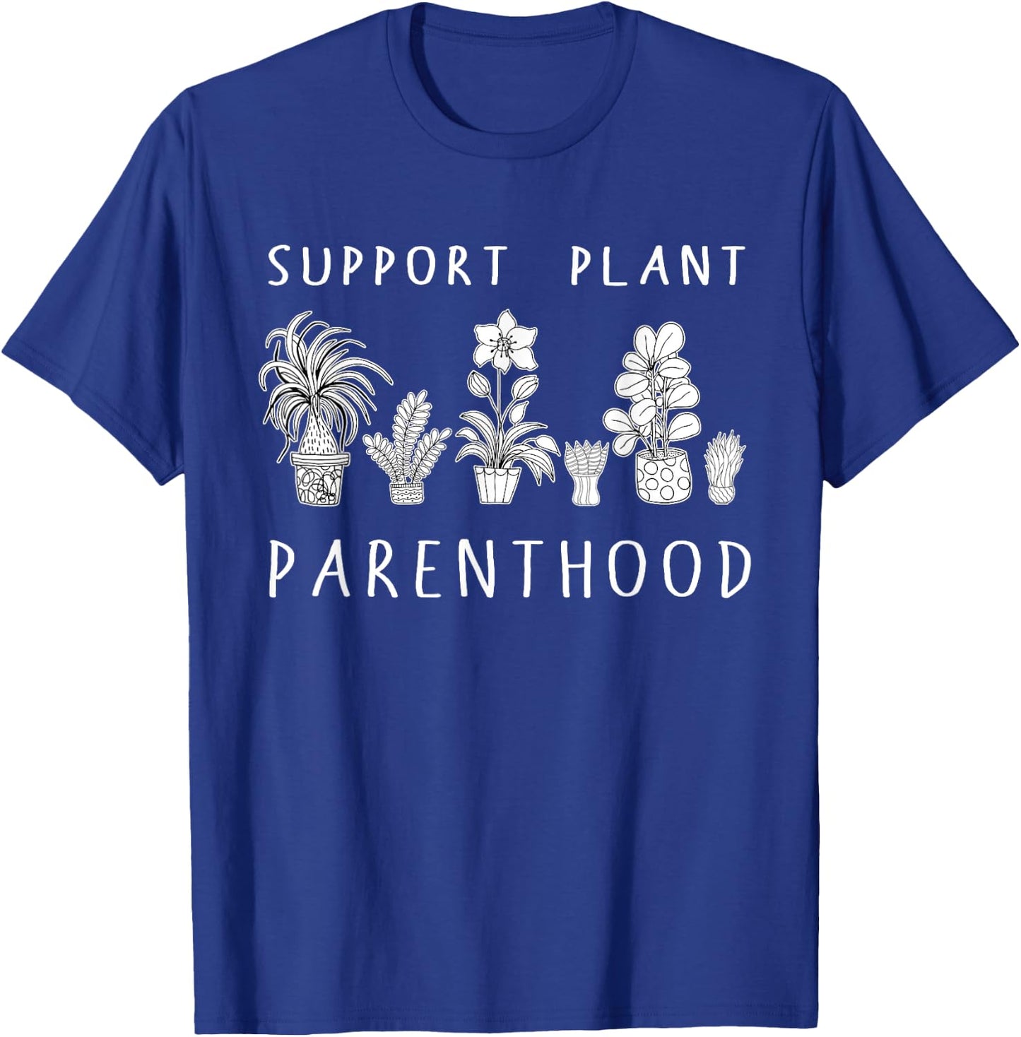 Plant Mom Gifts Support Plant Parenthood Gardening Flowers T-Shirt - T-Shirt | Royal
