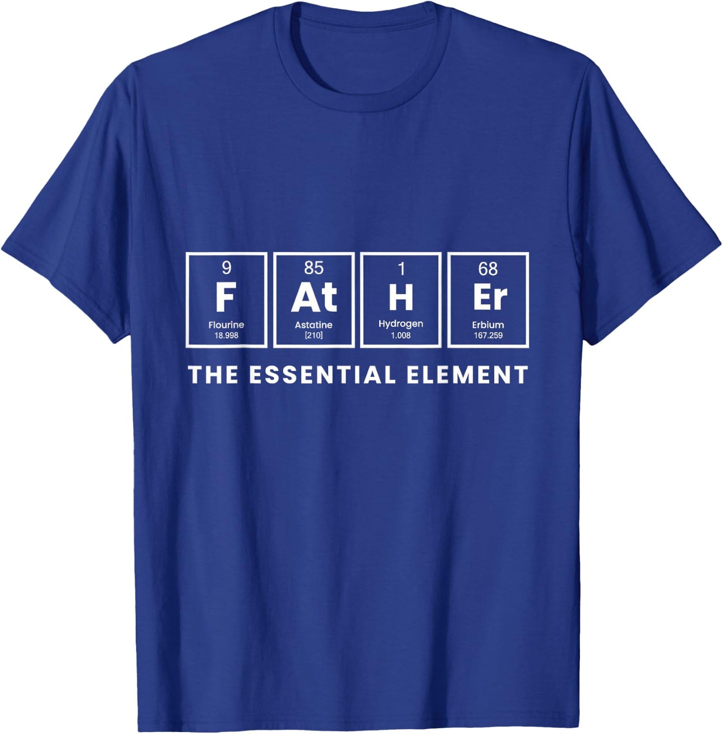 Periodic Table Presenfor dads, Father the Essential Element T-Shirt - T-Shirt | Royal