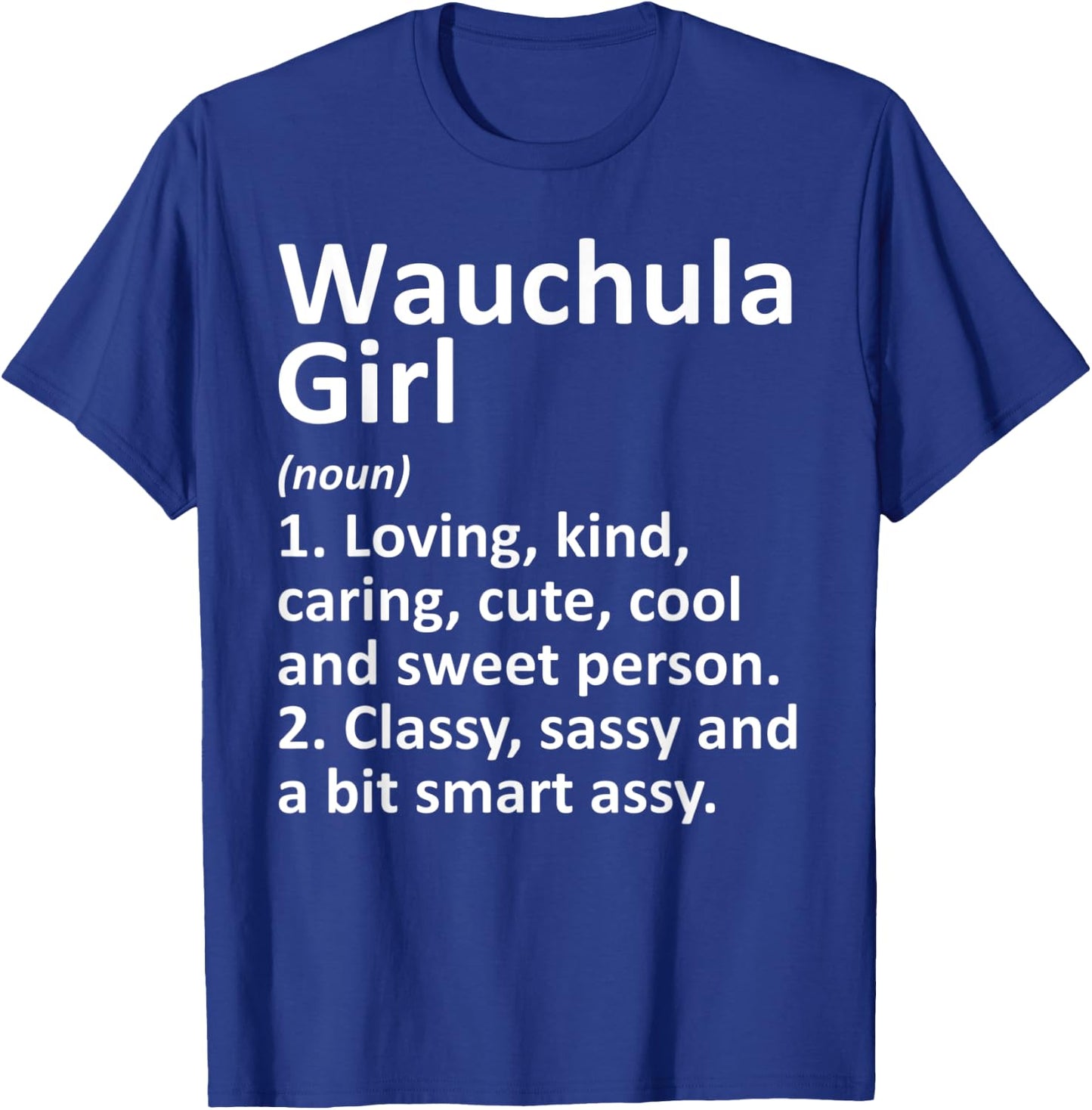 WAUCHULA GIRL FL FLORIDA Funny City Home Roots Gift T-Shirt - T-Shirt | Royal